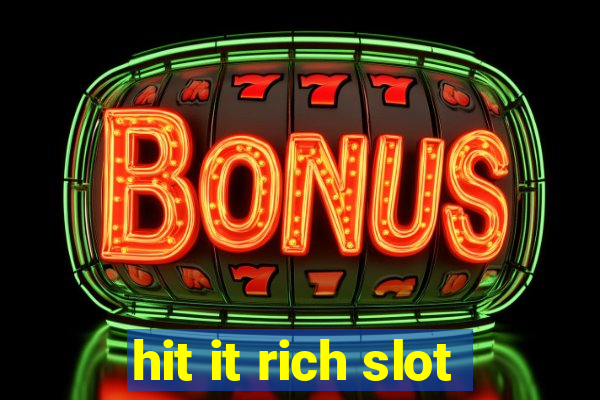 hit it rich slot